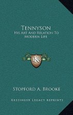Tennyson: His Art and Relation to Modern Life