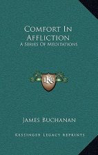 Comfort in Affliction: A Series of Meditations