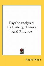Psychoanalysis: Its History, Theory And Practice