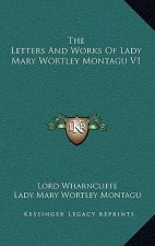 The Letters and Works of Lady Mary Wortley Montagu V1