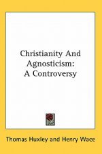 Christianity and Agnosticism: A Controversy