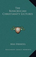 The Rosicrucian Christianity Lectures