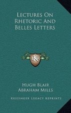 Lectures on Rhetoric and Belles Letters