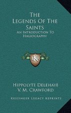 The Legends of the Saints: An Introduction to Hagiography