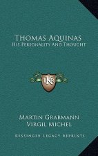 Thomas Aquinas: His Personality and Thought