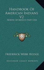 Handbook of American Indians V2: North of Mexico Part One
