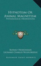 Hypnotism or Animal Magnetism: Physiological Observations