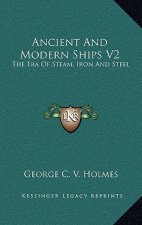 Ancient and Modern Ships V2: The Era of Steam, Iron and Steel