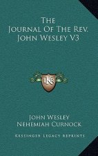 The Journal of the REV. John Wesley V3