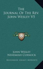 The Journal of the REV. John Wesley V5