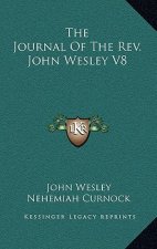 The Journal of the REV. John Wesley V8