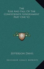 The Rise and Fall of the Confederate Government Part One V2