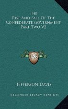 The Rise and Fall of the Confederate Government Part Two V2