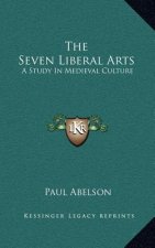The Seven Liberal Arts: A Study in Medieval Culture