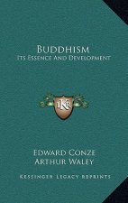 Buddhism: Its Essence and Development