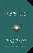 Frederic Chopin: His Life and Letters V2