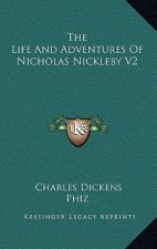 The Life and Adventures of Nicholas Nickleby V2
