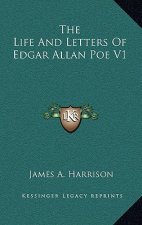 The Life and Letters of Edgar Allan Poe V1