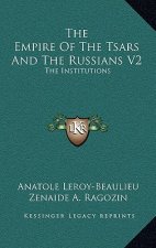 The Empire of the Tsars and the Russians V2: The Institutions
