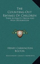 The Counting-Out Rhymes of Children: Their Antiquity, Origin and Wide Distribution