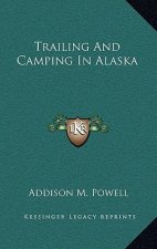 Trailing and Camping in Alaska