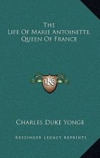 The Life of Marie Antoinette, Queen of France
