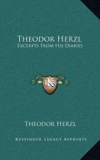 Theodor Herzl: Excerpts from His Diaries