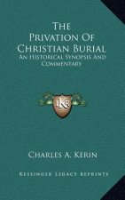 The Privation of Christian Burial: An Historical Synopsis and Commentary