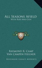 All Seasons Afield: With Rod and Gun