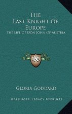 The Last Knight of Europe: The Life of Don John of Austria