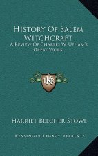 History Of Salem Witchcraft: A Review Of Charles W. Upham's Great Work