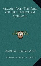 Alcuin and the Rise of the Christian Schools