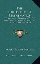 The Philosophy of Mathematics: With Special Reference to the Elements of Geometry and the Infinitesimal Method