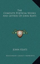 The Complete Poetical Works and Letters of John Keats
