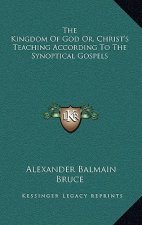 The Kingdom of God Or, Christ's Teaching According to the Synoptical Gospels