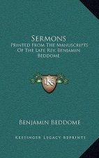 Sermons: Printed from the Manuscripts of the Late Rev. Benjamin Beddome