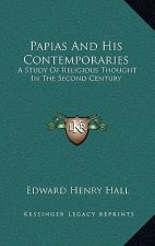 Papias and His Contemporaries: A Study of Religious Thought in the Second Century