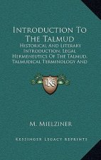 Introduction to the Talmud: Historical and Literary Introduction, Legal Hermeneutics of the Talmud, Talmudical Terminology and Methodology, Outlin