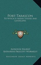 Port-Tarascon: To Which Is Added Studies And Landscapes