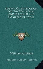 Manual of Instruction for the Volunteers and Militia of the Confederate States