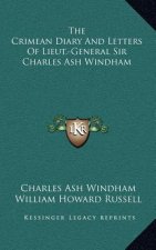 The Crimean Diary and Letters of Lieut.-General Sir Charles Ash Windham