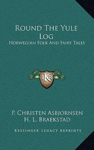 Round the Yule Log: Norwegian Folk and Fairy Tales