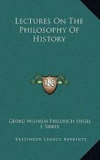 Lectures On The Philosophy Of History