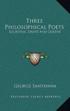 Three Philosophical Poets: Lucretius, Dante and Goethe