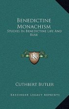 Benedictine Monachism: Studies in Benedictine Life and Rule