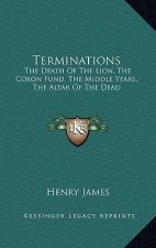 Terminations: The Death of the Lion, the Coxon Fund, the Middle Years, the Altar of the Dead