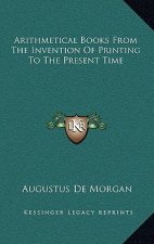 Arithmetical Books from the Invention of Printing to the Present Time