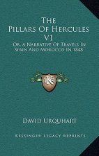 The Pillars of Hercules V1: Or, a Narrative of Travels in Spain and Morocco in 1848