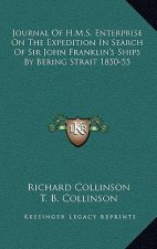 Journal of H.M.S. Enterprise on the Expedition in Search of Sir John Franklin's Ships by Bering Strait 1850-55