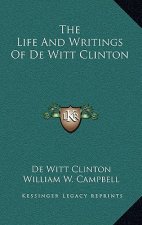 The Life and Writings of de Witt Clinton